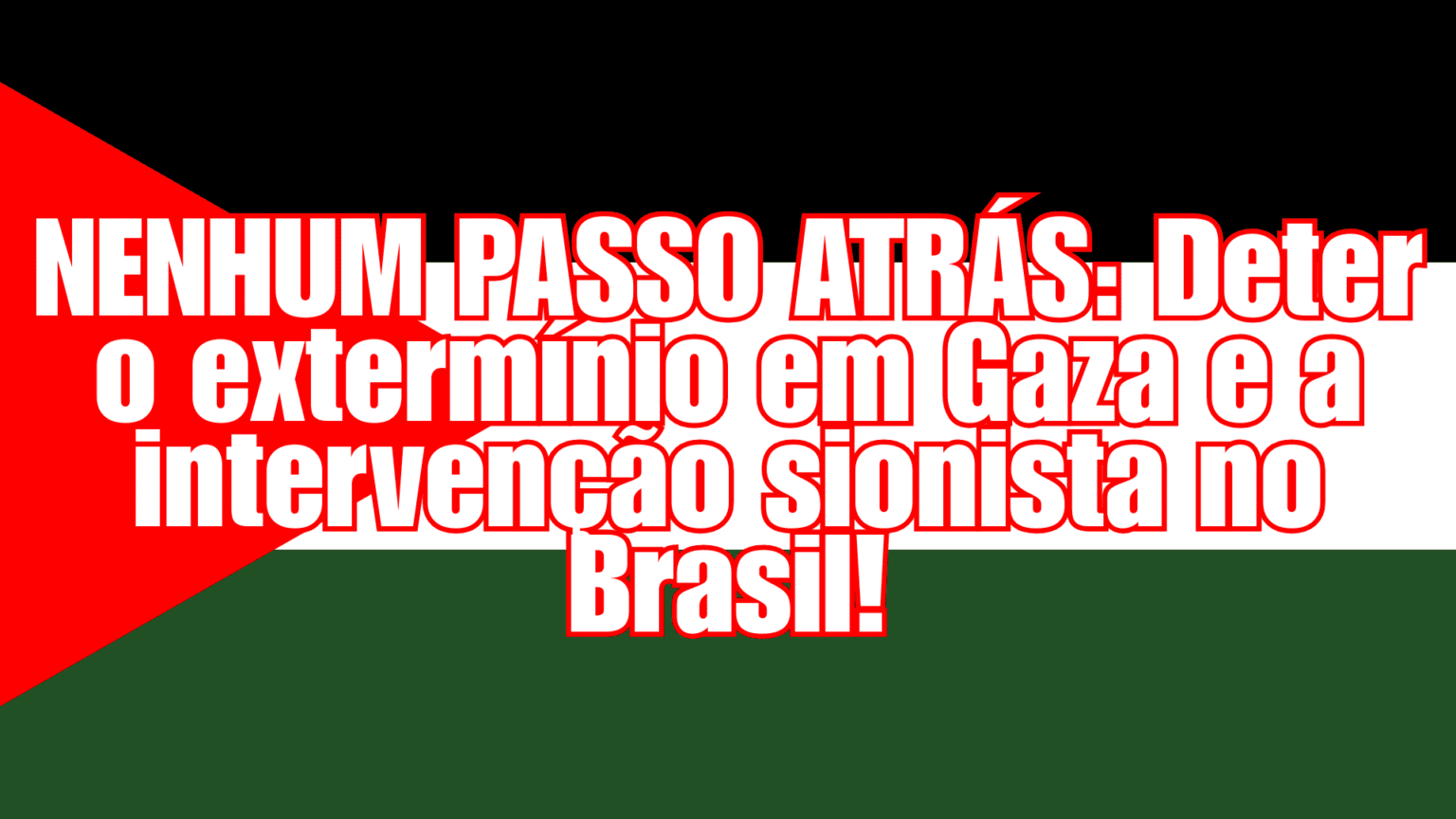 BRASIL. MANIFIESTO «NINGÚN PASO ATRÁS: ALTO AL EXTERMINIO EN GAZA Y A LA INTERVENCIÓN SIONISTA EN BRASIL»